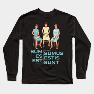 Latin Teacher - Sum Es Est Sumus Estis Sunt Long Sleeve T-Shirt